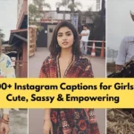 200+ Instagram Captions for Girls Cute, Sassy & Empowering