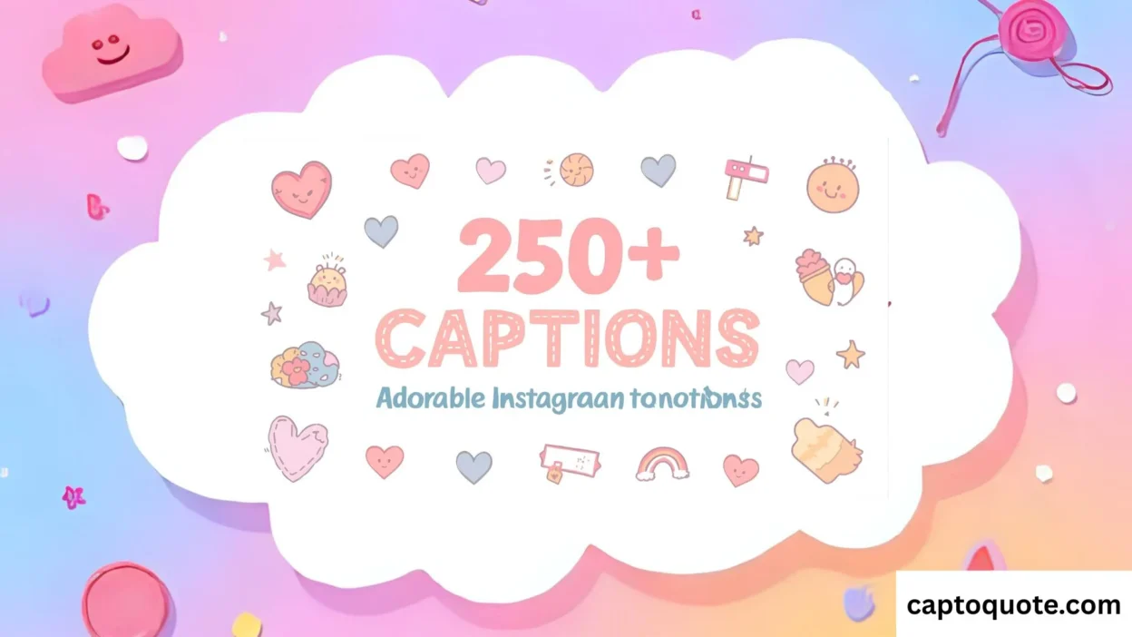 250+ Cute Captions Adorable Instagram Captions for Every Post