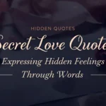 Secret Love Quotes Expressing Hidden Feelings Through Words