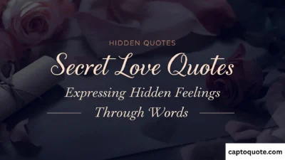 Secret Love Quotes Expressing Hidden Feelings Through Words