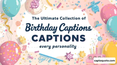 The Ultimate Collection of Birthday Captions for Every Personality