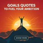 The Ultimate Collection of Goals Quotes to Fuel Your Ambition