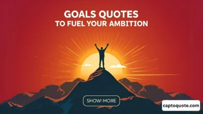 The Ultimate Collection of Goals Quotes to Fuel Your Ambition