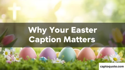 Why Your Easter Caption Matters