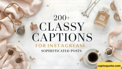 200+ Classy Captions for Instagram Sophisticated Posts