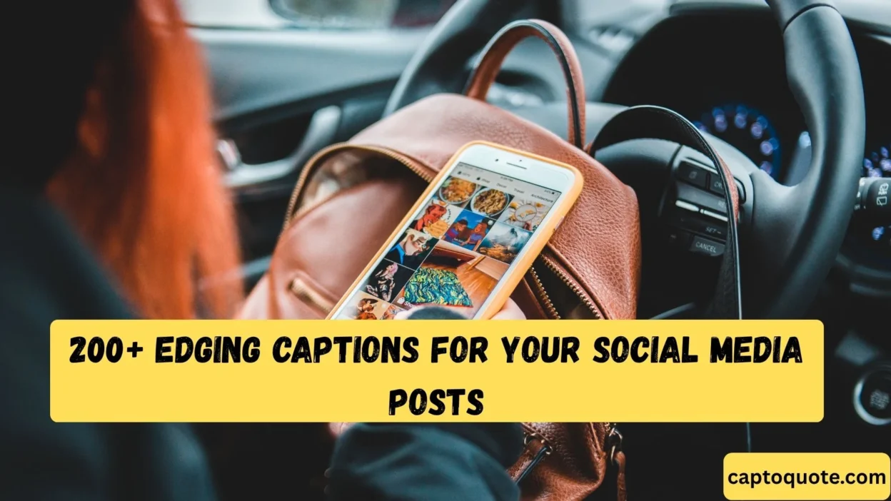 200+ Edging Captions for Your Social Media Posts