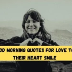 200+ Good Morning Quotes for Love to Make Their Heart Smile