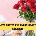200+ Love Quotes for Every Heart and Occasion