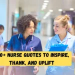 200+ Nurse Quotes to Inspire, Thank, and Uplift