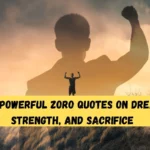 200+ Powerful Zoro Quotes on Dreams, Strength, and Sacrifice