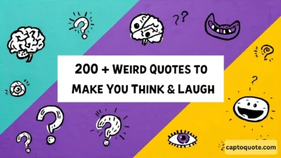 200+ Weird Quotes to Make You Think and Laugh