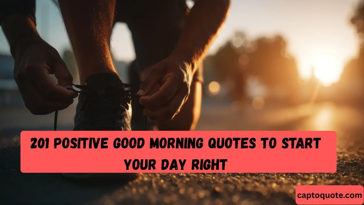 201 Positive Good Morning Quotes to Start Your Day Right (1)