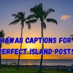280+ Hawaii Captions for Your Perfect Island Posts