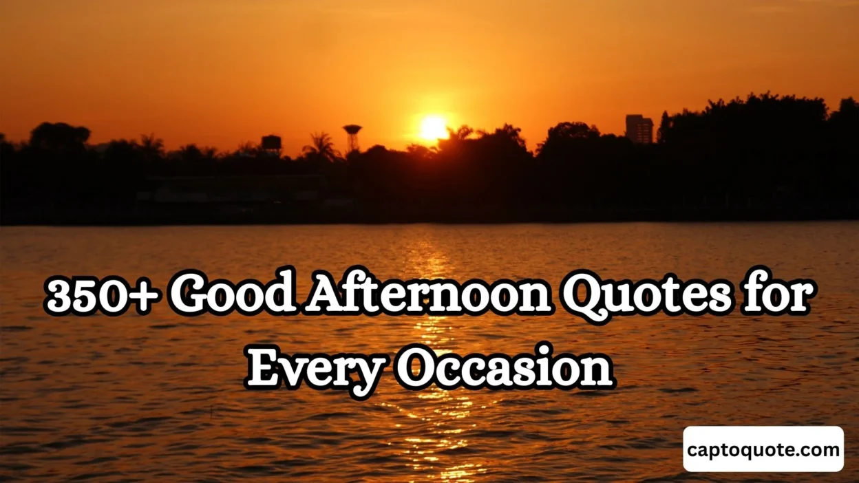 350+ Good Afternoon Quotes for Every Occasion
