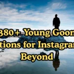 380+ Young Goon Captions for Instagram & Beyond