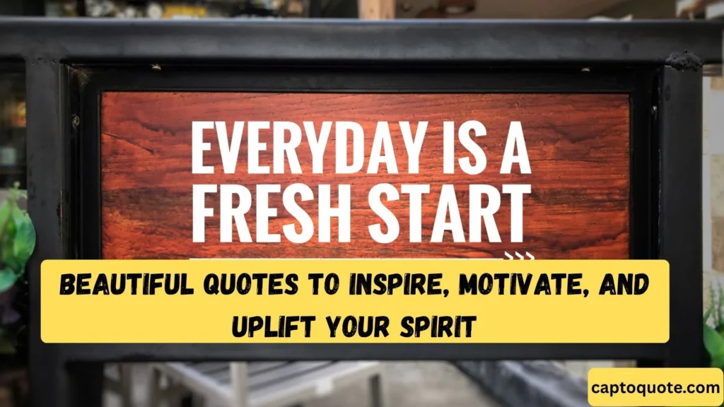 Beautiful Quotes to Inspire, Motivate, and Uplift Your Spirit
