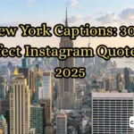 New York Captions 300+ Perfect Instagram Quotes for 2025