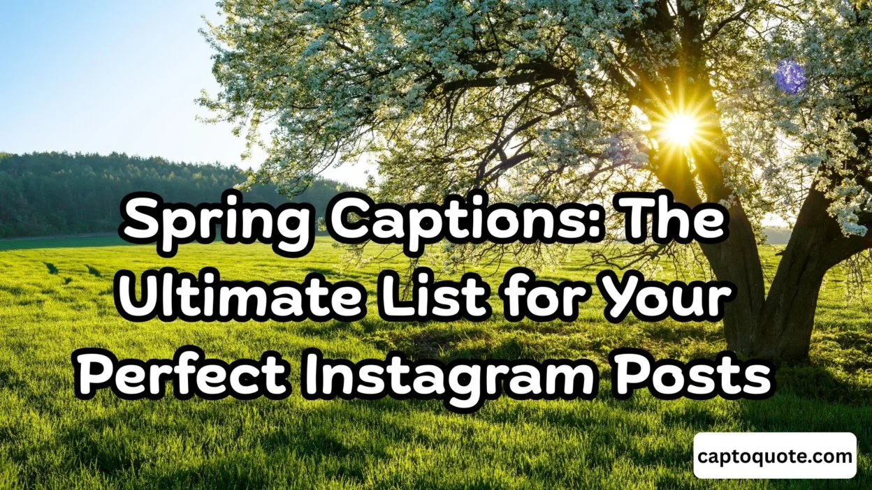 Spring Captions The Ultimate List for Your Perfect Instagram Posts