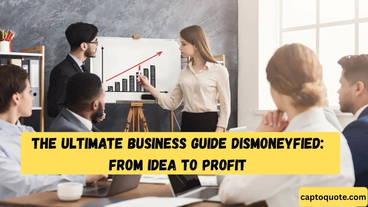 The Ultimate Business Guide Dismoneyfied From Idea to Profit