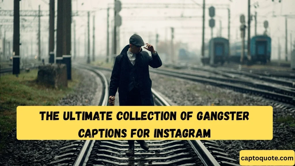 The Ultimate Collection of Gangster Captions for Instagram