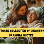 The Ultimate Collection of Heartwarming Grandma Quotes