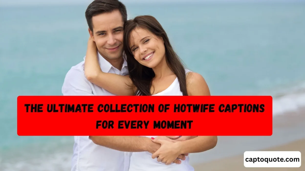 The Ultimate Collection of Hotwife Captions for Every Moment