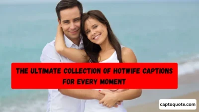 The Ultimate Collection of Hotwife Captions for Every Moment