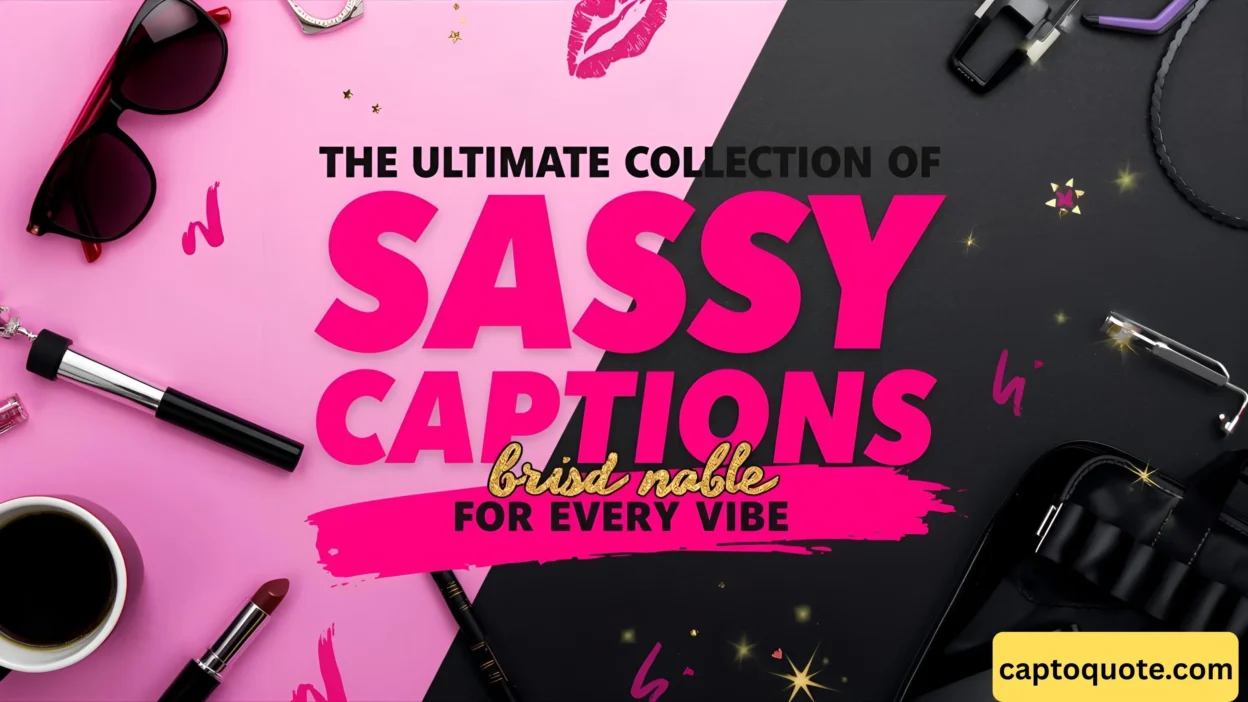 The Ultimate Collection of Sassy Captions for Every Vibe (1)