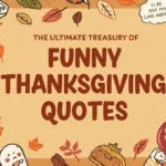The Ultimate Treasury of Funny Thanksgiving Quotes