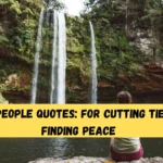 Toxic People Quotes For Cutting Ties and Finding Peace