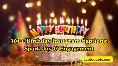 301+ Birthday Instagram Captions Spark Joy & Engagement