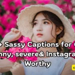 325+ Sassy Captions for Girls Funny, severe& Instagram-Worthy