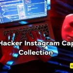 350+ Hacker Instagram Captions Collection