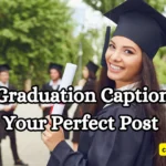 360+ Graduation Captions For Your Perfect Post