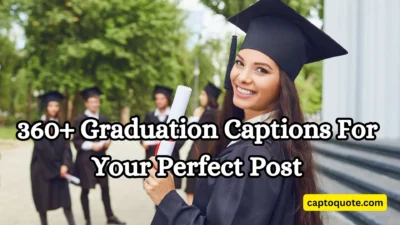 360+ Graduation Captions For Your Perfect Post
