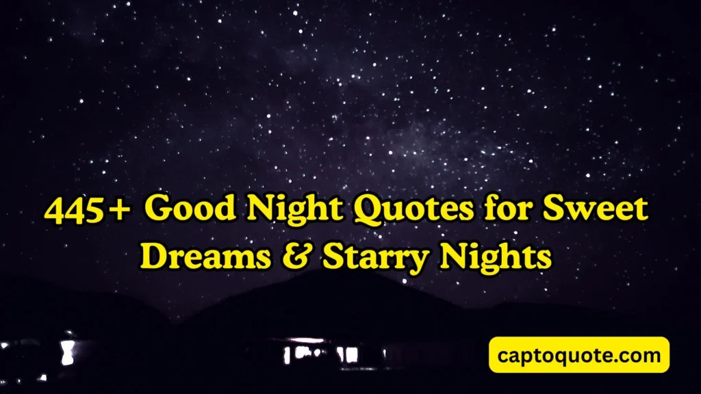 445+ Good Night Quotes for Sweet Dreams & Starry Nights