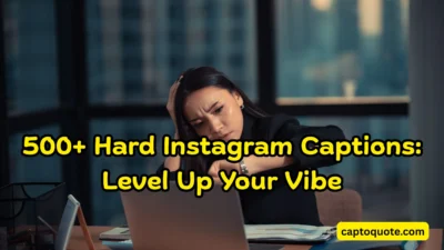 500+ Hard Instagram Captions Level Up Your Vibe