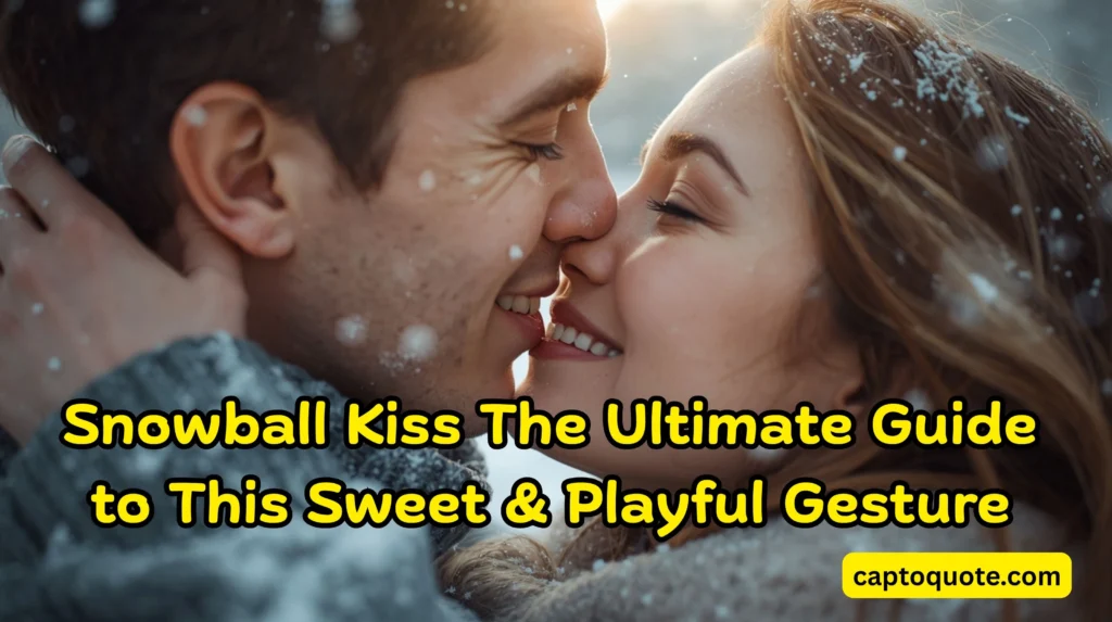 Snowball Kiss The Ultimate Guide to This Sweet & Playful Gesture