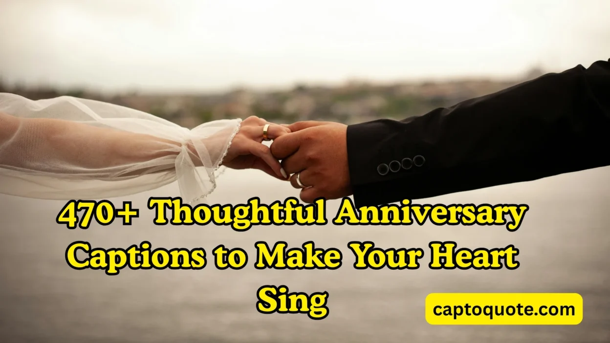 470+ Thoughtful Anniversary Captions to Make Your Heart Sing