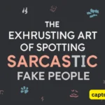 The Exhausting Art of Spotting Sarcastic Fake People